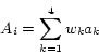 \begin{displaymath}A_i = \sum_{k=1}^4 w_k a_k
\end{displaymath}